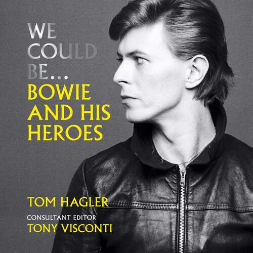 Book cover of We Could Be: Bowie and his Heroes