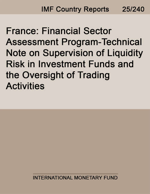 Book cover of France: Financial Sector Assessment Program-Technical Note on Supervision of Liquidity Risk in Investment Funds and the Oversight of Trading Activities