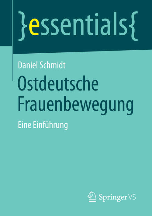 Book cover of Ostdeutsche Frauenbewegung: Eine Einführung (essentials)