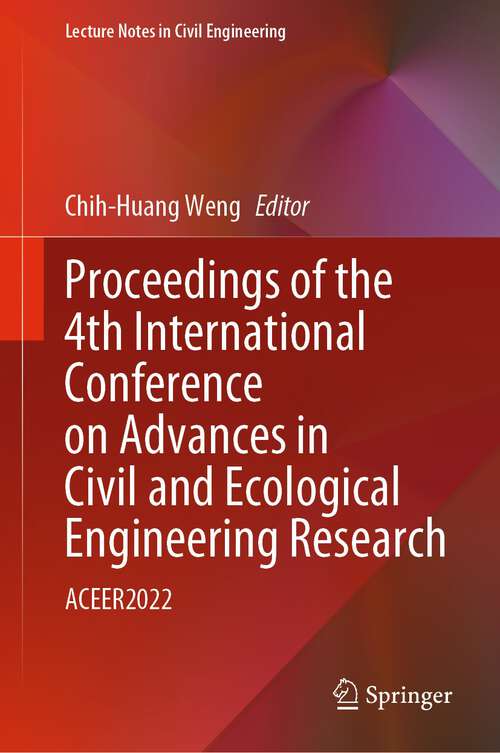 Proceedings of the 4th International Conference on Advances in Civil and Ecological Engineering Research: ACEER2022 (Lecture Notes in Civil Engineering #292)