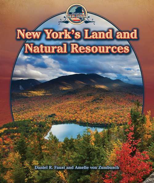 New York's Land And Natural Resources (Spotlight on New York)