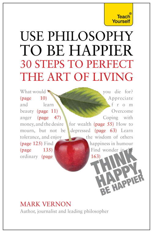Book cover of Use Philosophy to be Happier: 30 Steps to Perfect the Art of Living