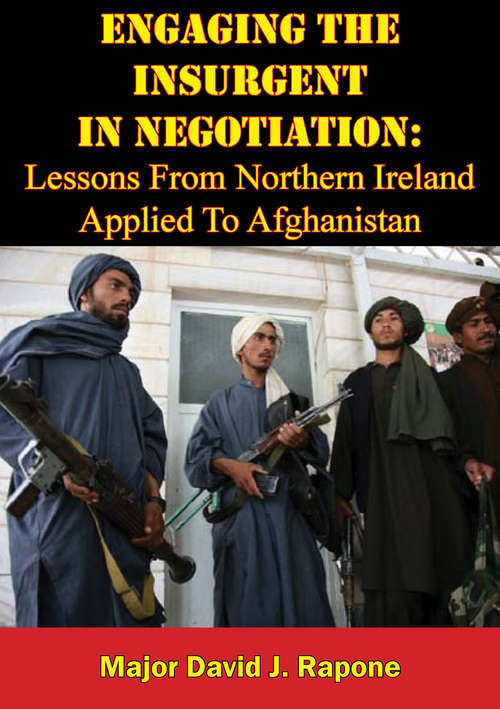 Book cover of Engaging The Insurgent In Negotiation: Lessons From Northern Ireland Applied To Afghanistan