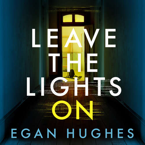 Book cover of Leave the Lights On: His DREAM house is about to become her worst NIGHTMARE