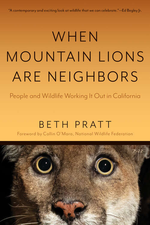 Book cover of When Mountain Lions Are Neighbors: People and Wildlife Working It Out in California (With a New Preface)