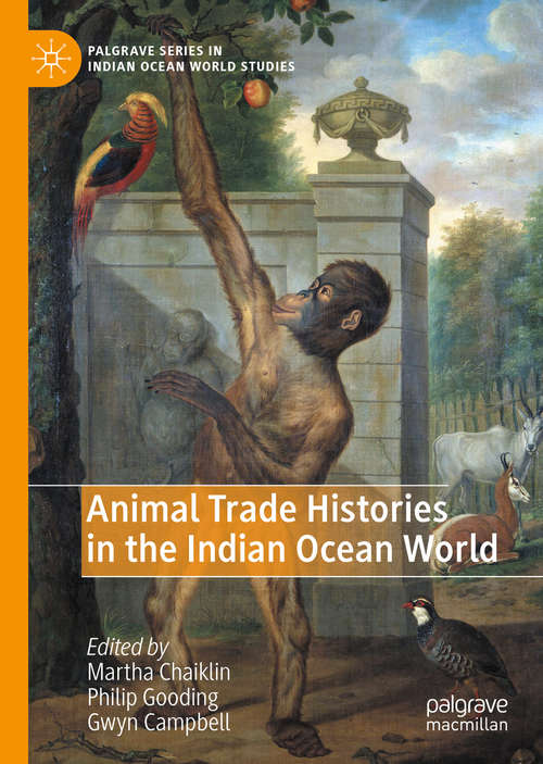 Animal Trade Histories in the Indian Ocean World (Palgrave Series in Indian Ocean World Studies)