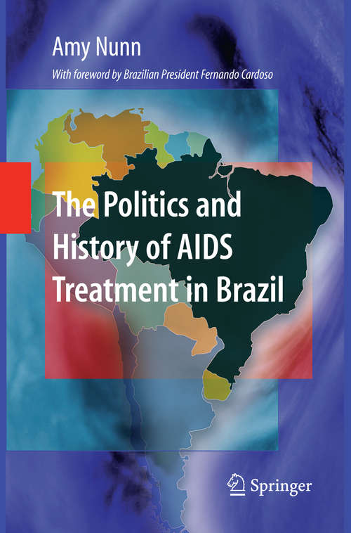 Book cover of The Politics and History of AIDS Treatment in Brazil