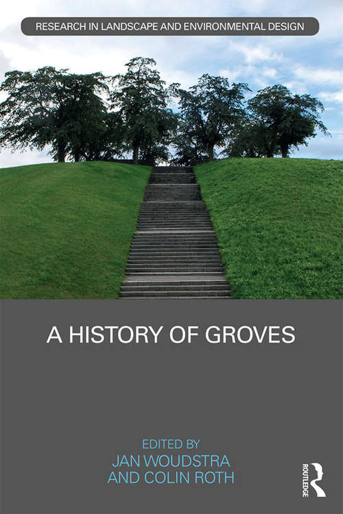 Book cover of A History of Groves (Routledge Research in Landscape and Environmental Design)