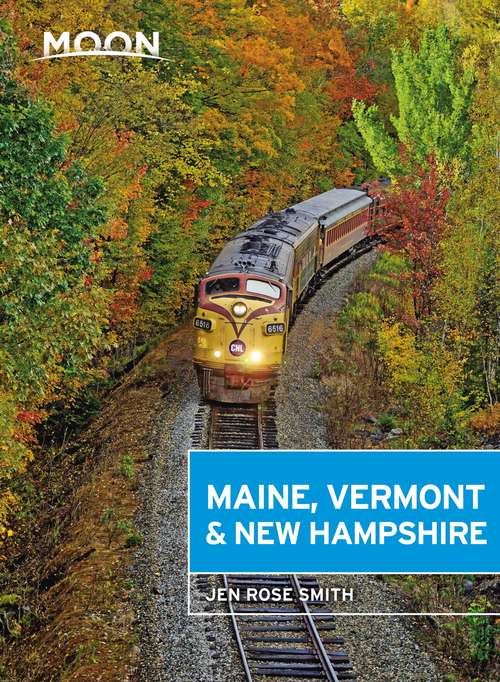 Moon Maine, Vermont & New Hampshire (Travel Guide)