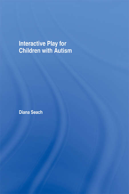 Book cover of Interactive Play for Children with Autism