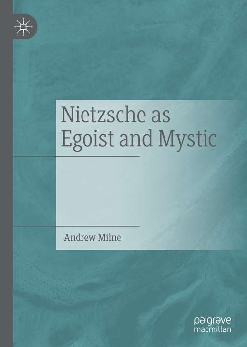 Book cover of Nietzsche as Egoist and Mystic (1st ed. 2021)