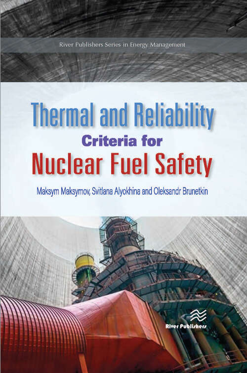 Book cover of Thermal and Reliability Criteria for Nuclear Fuel Safety (River Publishers Series In Chemical, Environmental, And Energy Engineering Ser.)
