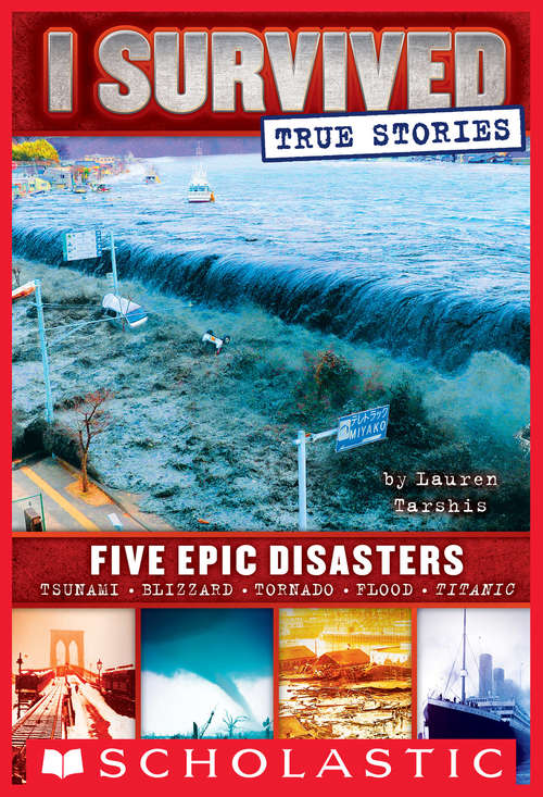 Book cover of I Survived True Stories: Five Epic Disasters