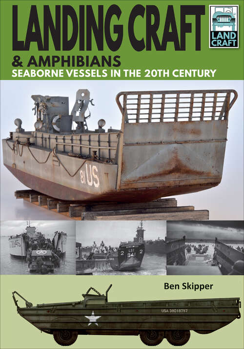 Book cover of Landing Craft & Amphibians: Seaborne Vessels in the 20th Century (LandCraft #10)