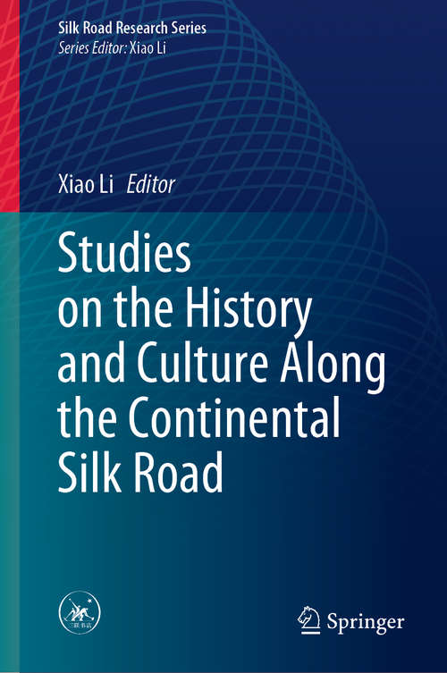 Studies on the History and Culture Along the Continental Silk Road (Silk Road Research Series)
