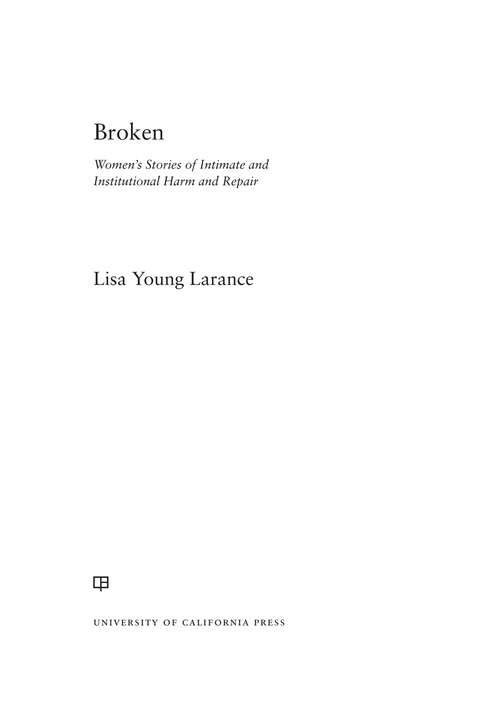 Book cover of Broken: Women’s Stories of Intimate and Institutional Harm and Repair (Gender and Justice #12)