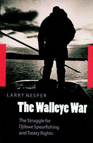 Book cover of The Walleye War: The Struggle for Ojibwe Spearfishing and Treaty Rights
