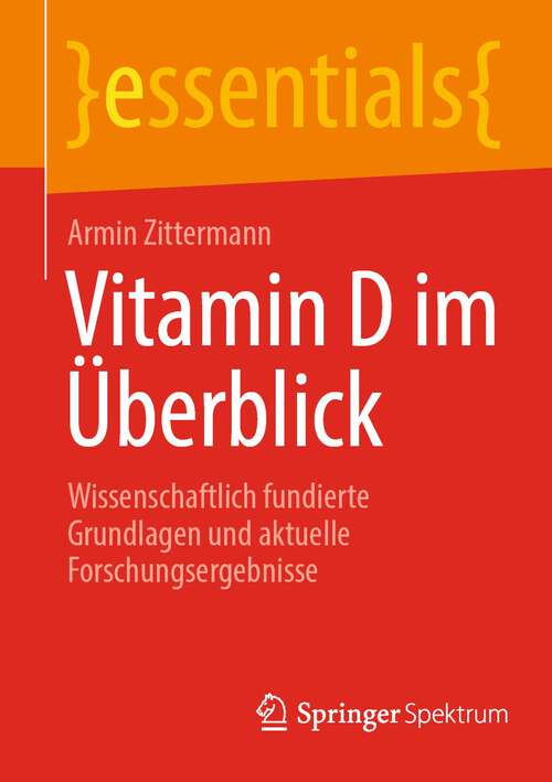 Book cover of Vitamin D im Überblick: Wissenschaftlich fundierte Grundlagen und aktuelle Forschungsergebnisse (1. Aufl. 2022) (essentials)