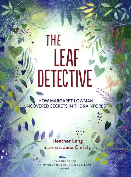 Book cover of The Leaf Detective: How Margaret Lowman Uncovered Secrets In The Rainforest
