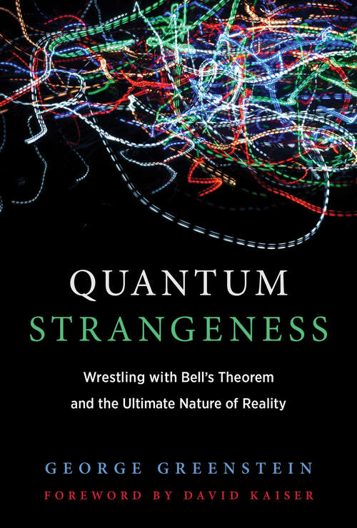 Book cover of Quantum Strangeness: Wrestling with Bell's Theorem and the Ultimate Nature of Reality (The\mit Press Ser.)