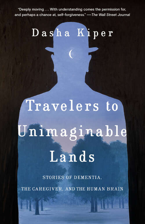 Book cover of Travelers to Unimaginable Lands: Stories of Dementia, the Caregiver, and the Human Brain