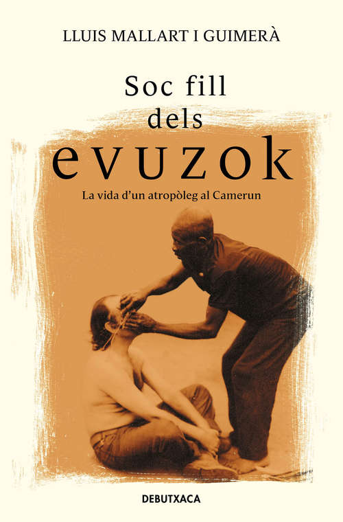 Book cover of Soc fill dels Evuzok: La vida d’un antropòleg al Camerun