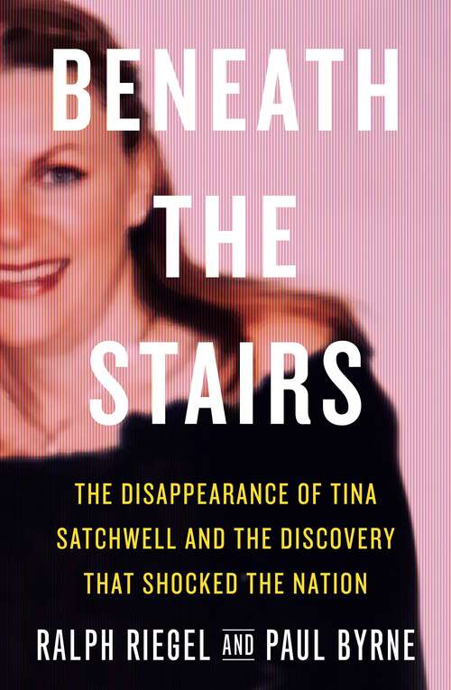 Book cover of Beneath the Stairs: The Disappearance of Tina Satchwell and the Discovery that Shocked the Nation