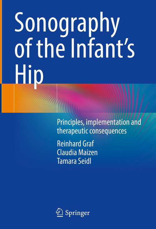 Book cover of Sonography of the Infant’s Hip: Principles, implementation and therapeutic consequences