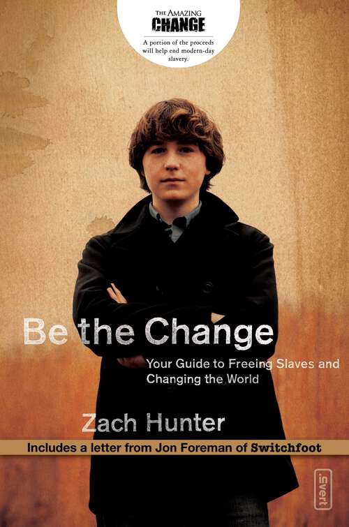 Book cover of Be the Change, Revised and Expanded Edition: Your Guide to Freeing Slaves and Changing the World