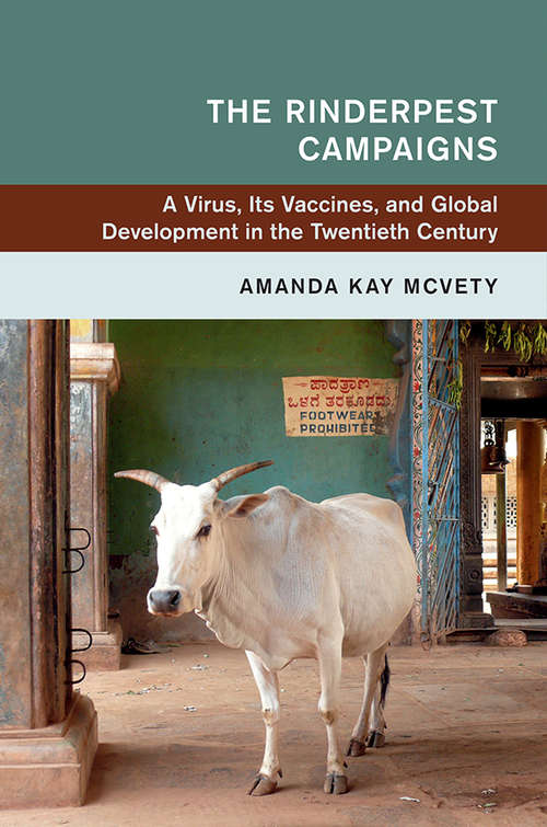 Book cover of The Rinderpest Campaigns: A Virus, Its Vaccines, and Global Development in the Twentieth Century (Global and International History)