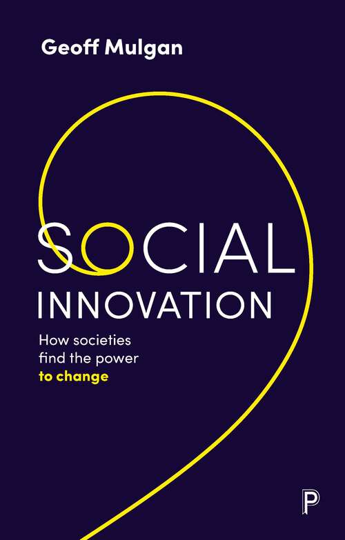 Book cover of Social Innovation: How Societies Find the Power to Change