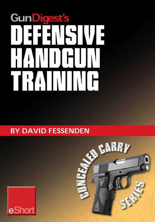 Book cover of Gun Digest's Defensive Handgun Training eShort