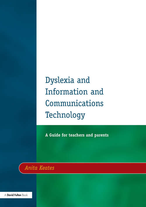 Book cover of Dyslexia and Information and Communications Technology: A Guide for Teachers and Parents (2)