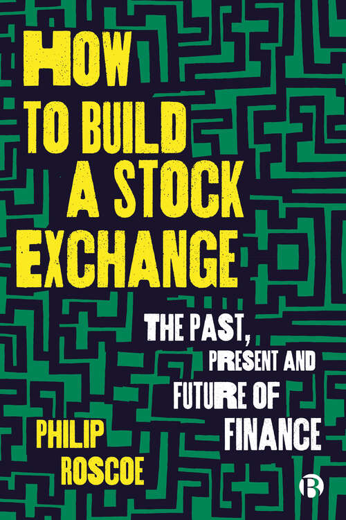 Book cover of How to Build a Stock Exchange: The Past, Present and Future of Finance