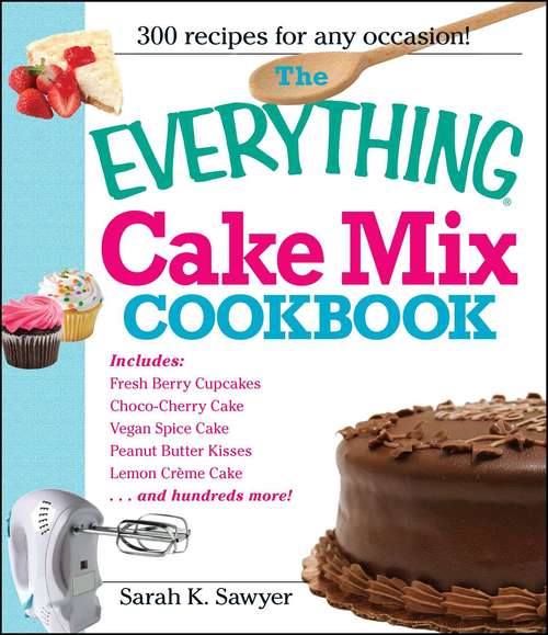 Book cover of The Everything Cake Mix Cookbook