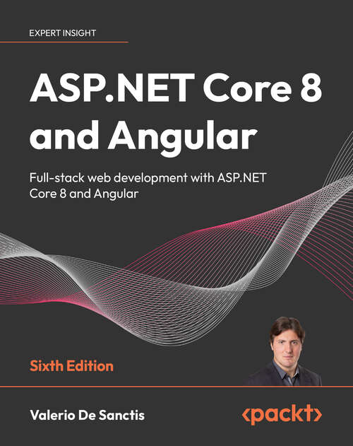 Book cover of ASP.NET Core 8 and Angular: Full-stack web development with ASP.NET Core 8 and Angular