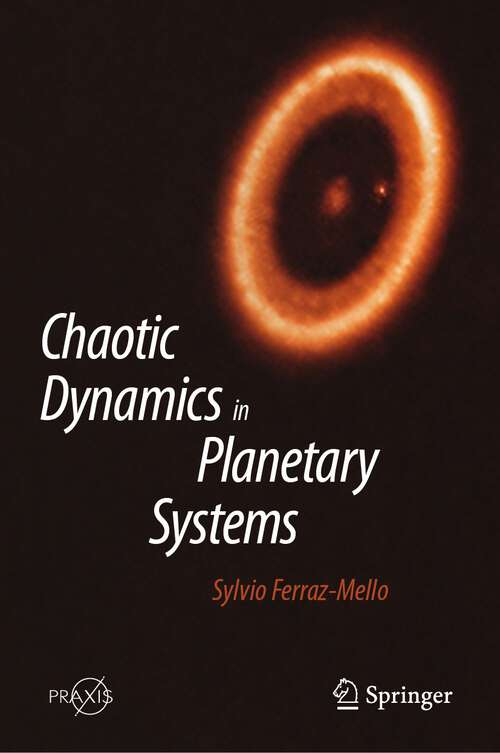 Book cover of Chaotic Dynamics in Planetary Systems (1st ed. 2023) (Springer Praxis Books)