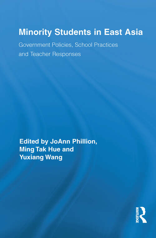 Book cover of Minority Students in East Asia: Government Policies, School Practices and Teacher Responses (Routledge Series on Schools and Schooling in Asia)
