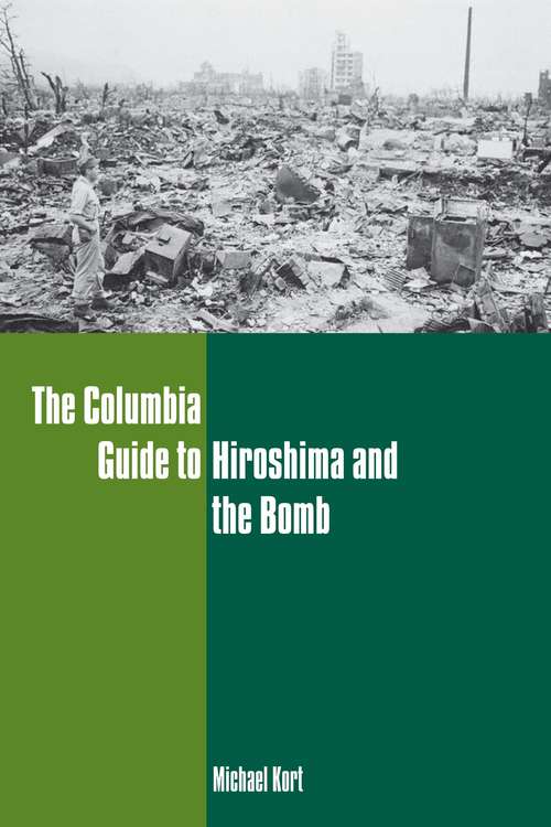 The Columbia Guide to Hiroshima and the Bomb (Columbia Guides to American History and Cultures)