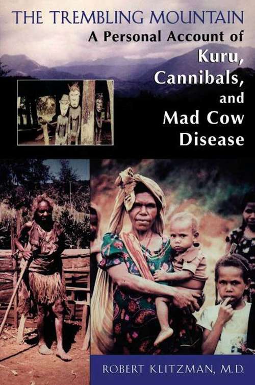Book cover of The Trembling Mountain: A Personal Account of Kuru, Cannibals, and Mad Cow Disease