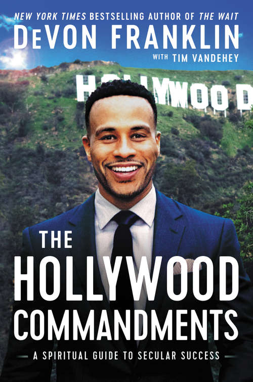 The Hollywood Commandments: A Spiritual Guide to Secular Success