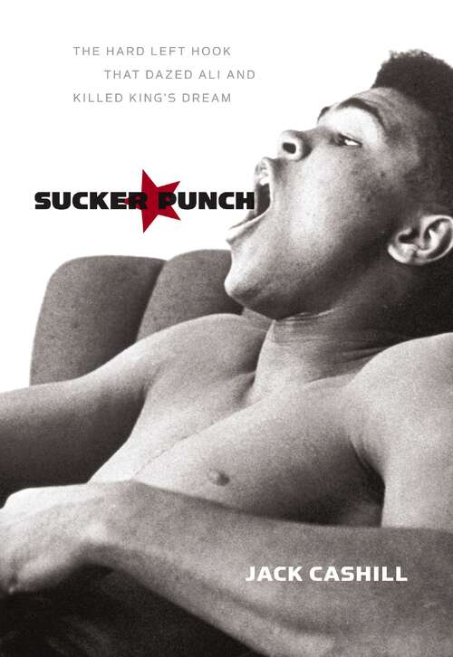 Book cover of Sucker Punch: The Hard Left Hook That Dazed Ali and Killed King's Dream