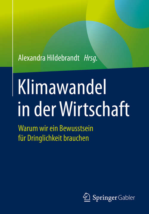 Book cover of Klimawandel in der Wirtschaft: Warum wir ein Bewusstsein für Dringlichkeit brauchen (1. Aufl. 2020)