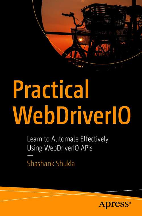 Book cover of Practical WebDriverIO: Learn to Automate Effectively Using WebDriverIO APIs (1st ed.)