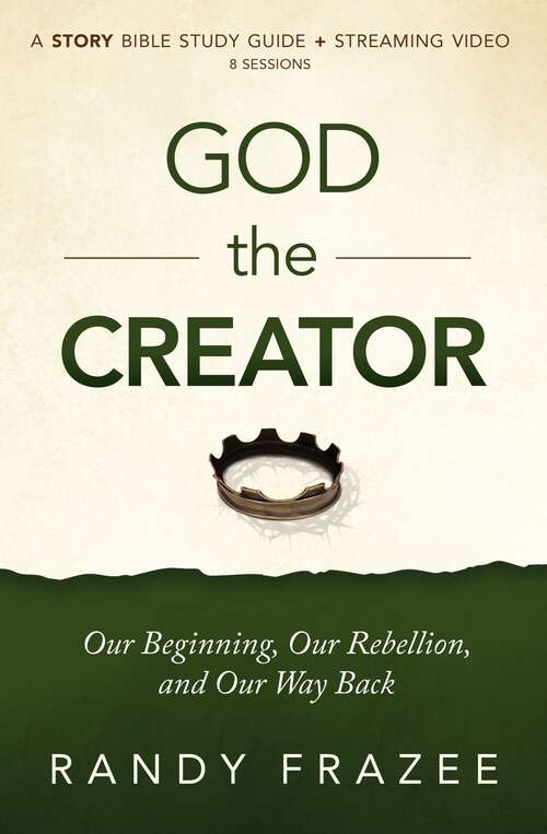 Book cover of God the Creator Study Guide plus Streaming Video: Our Beginning, Our Rebellion, and Our Way Back (The Story Bible Study Series)