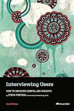 Book cover of Interviewing Users (2nd Edition): How to Uncover Compelling Insights (2)