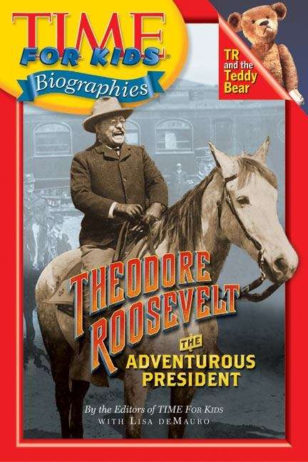 Theodore Roosevelt: The Adventurous President (First Edition)