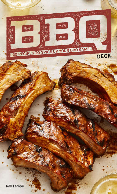 Book cover of BBQ Deck: 30 Recipes to Spice Up Your BBQ Game