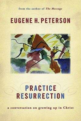Practice Resurrection: A Conversation on Growing Up in Christ