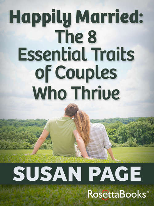 Book cover of Happily Married: The 8 Essential Traits of Couples Who Thrive (Digital Original)